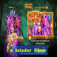 o lutador filme completo dublado mega filmes